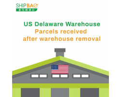  US Delaware Warehouse 【Parcels received after warehouse removal】