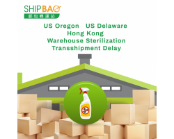 Transshipment delay due to warehouse sterilization - US Oregon, US Delaware & Hong Kong